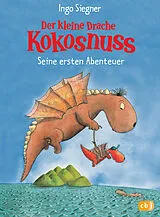 Fester Einband Der kleine Drache Kokosnuss - Seine ersten Abenteuer von Ingo Siegner