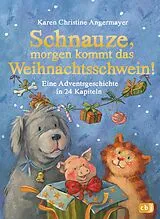 Fester Einband Schnauze, morgen kommt das Weihnachtsschwein! von Karen Christine Angermayer