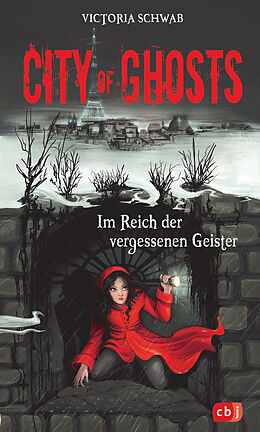 Fester Einband City of Ghosts - Im Reich der vergessenen Geister von Victoria Schwab