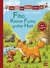 Fester Einband Erst ich ein Stück, dann du - Fibo  Kleiner Fuchs, großer Held von Patricia Schröder