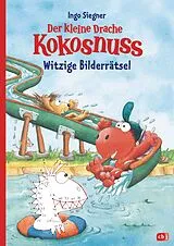 Geheftet Der kleine Drache Kokosnuss Witzige Bilderrätsel von Ingo Siegner