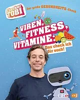 Fester Einband Checker Tobi - Der große Gesundheits-Check: Viren, Fitness, Vitamine Das check ich für euch! von Gregor Eisenbeiß