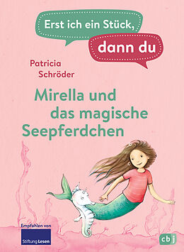 Fester Einband Erst ich ein Stück, dann du - Mirella und das magische Seepferdchen von Patricia Schröder