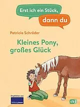 Fester Einband Erst ich ein Stück, dann du - Kleines Pony, großes Glück von Patricia Schröder