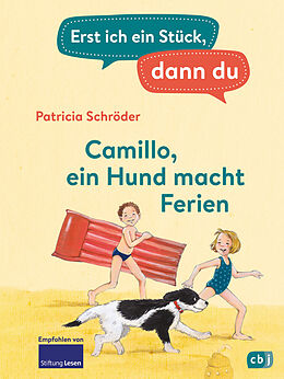 Fester Einband Erst ich ein Stück, dann du - Camillo  ein Hund macht Ferien von Patricia Schröder