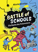 Fester Einband Battle of Schools - Die Rache des Robonators von Nicole Röndigs