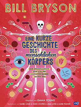 Fester Einband Eine kurze Geschichte des menschlichen Körpers - Eine atemberaubende Reise von der Nasenspitze bis zum großen Zeh von Bill Bryson