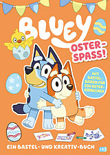Geheftet BLUEY  Oster-Spaß  Ein Bastel- und Kreativ-Buch von 