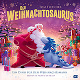 Fester Einband Der Weihnachtosaurus  Ein Dino für den Weihnachtsmann von Tom Fletcher