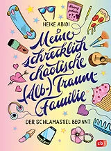 Fester Einband Meine schrecklich chaotische (Alb-)Traumfamilie von Heike Abidi
