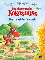 Fester Einband Der kleine Drache Kokosnuss  Einsatz bei der Feuerwehr von Ingo Siegner