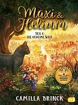 Fester Einband Maxi & Helium  Die geheime Welt von Camilla Brinck