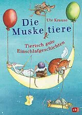 Fester Einband Die Muskeltiere  Tierisch gute Einschlaf-Geschichten von Ute Krause