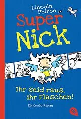 Kartonierter Einband Super Nick - Ihr seid raus, ihr Flaschen! von Lincoln Peirce