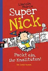 Kartonierter Einband Super Nick - Packt ein, ihr Knalltüten! - Ein Comic-Roman von Lincoln Peirce