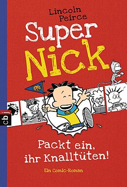 Kartonierter Einband Super Nick - Packt ein, ihr Knalltüten! - Ein Comic-Roman von Lincoln Peirce