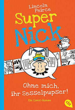 Kartonierter Einband Super Nick - Ohne mich, ihr Sesselpupser! von Lincoln Peirce