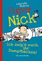 Kartonierter Einband (Kt) Super Nick - Ich zeig's euch, ihr Dumpfbacken! von Lincoln Peirce