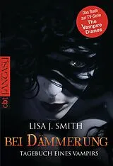 Kartonierter Einband Tagebuch eines Vampirs - Bei Dämmerung von Lisa J. Smith