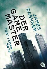 Kartonierter Einband (Kt) Der Game Master - Tödliches Netz von James Dashner