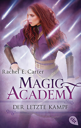 Kartonierter Einband Magic Academy - Der letzte Kampf von Rachel E. Carter