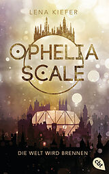 Kartonierter Einband (Kt) Ophelia Scale - Die Welt wird brennen von Lena Kiefer