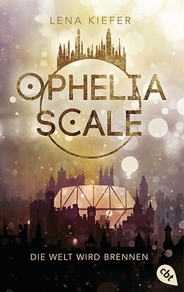 Kartonierter Einband Ophelia Scale - Die Welt wird brennen von Lena Kiefer