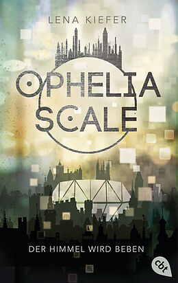 Kartonierter Einband Ophelia Scale - Der Himmel wird beben von Lena Kiefer