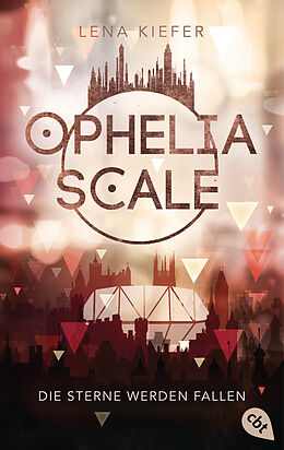 Kartonierter Einband Ophelia Scale - Die Sterne werden fallen von Lena Kiefer