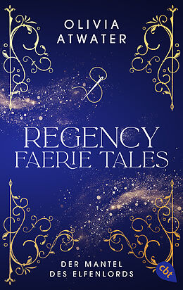 Kartonierter Einband Regency Faerie Tales  Der Mantel des Elfenlords von Olivia Atwater