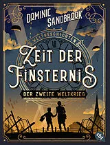 Kartonierter Einband (Kt) Weltgeschichte(n) - Zeit der Finsternis: Der Zweite Weltkrieg von Dominic Sandbrook