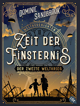 Kartonierter Einband Weltgeschichte(n) - Zeit der Finsternis: Der Zweite Weltkrieg von Dominic Sandbrook