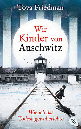 Kartonierter Einband Wir Kinder von Auschwitz  Wie ich das Todeslager überlebte von Tova Friedman