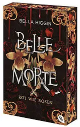 Kartonierter Einband Belle Morte Rot wie Rosen von Bella Higgin