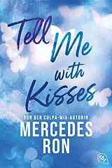 Kartonierter Einband Tell Me with Kisses von Mercedes Ron
