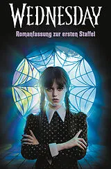 Kartonierter Einband Wednesday Romanfassung zur ersten Staffel von Tehlor Kay Mejia, The Wednesday TV Show Writers