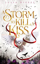 Kartonierter Einband Die Sonnenfeuer-Ballade: A Storm to Kill a Kiss von Julia Dippel