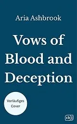 Kartonierter Einband Vows of Blood and Deception von Aria Ashbrook