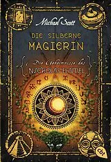 Kartonierter Einband Die Geheimnisse des Nicholas Flamel - Die silberne Magierin von Michael Scott