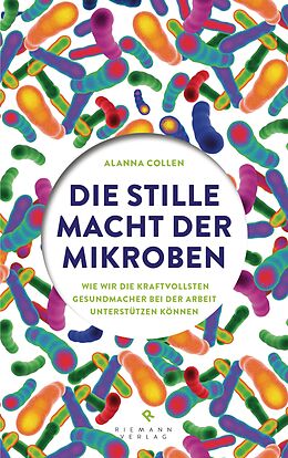 Fester Einband Die stille Macht der Mikroben von Alanna Collen