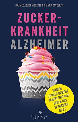 Kartonierter Einband Zuckerkrankheit Alzheimer von Kurt Mosetter, Anna Cavelius