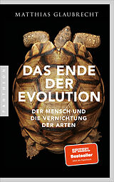 Kartonierter Einband Das Ende der Evolution von Matthias Glaubrecht