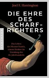 Kartonierter Einband Die Ehre des Scharfrichters von Joel F. Harrington