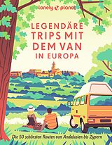 Fester Einband Lonely Planet Bildband Legendäre Trips mit dem Van in Europa von Astrid Duvillard, Alexandra Lam