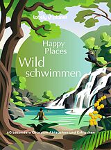 Fester Einband LONELY PLANET Bildband Happy Places Wildschwimmen von 