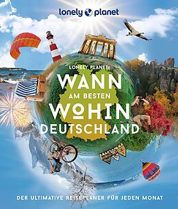 Fester Einband LONELY PLANET Bildband Wann am besten wohin Deutschland von Jens Bey, Ingrid Schumacher, Johanna Trommer