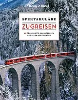 Fester Einband LONELY PLANET Bildband Spektakuläre Zugreisen von LONELY PLANET Deutschland