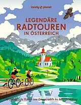 Fester Einband LONELY PLANET Bildband Legendäre Radtouren in Österreich von Oliver Andorfer, Anita Arneitz, Franziska Consolati