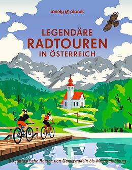 Fester Einband LONELY PLANET Bildband Legendäre Radtouren in Österreich von Oliver Andorfer, Anita Arneitz, Franziska Consolati