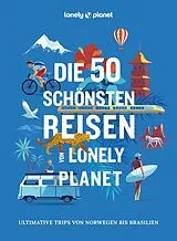 Fester Einband LONELY PLANET Bildband Die 50 schönsten Reisen von Lonely Planet von LONELY PLANET Deutschland